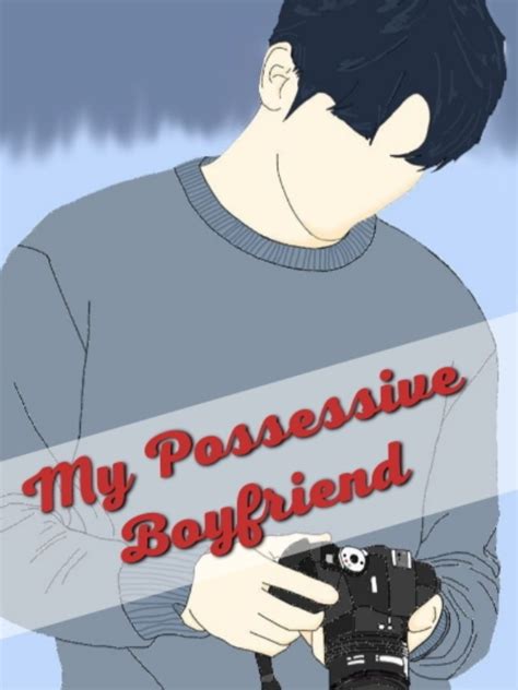 Episode 5 My Possessive Boyfriend Cancer Webnovel