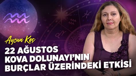 A Ustos Kova Dolunay N N Bur Lar Zerindeki Etkisi Astrolog Aysun