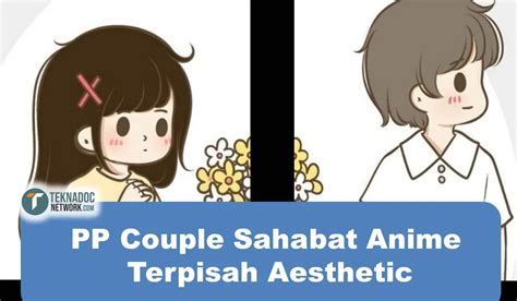 25 Pp Couple Sahabat Anime Terpisah Aesthetic