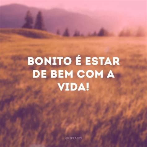 frases curtas sobre a vida que te mostrarão o imenso valor que ela tem