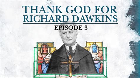 Episode 3 Thank God For Richard Dawkins The Surprising Rebirth Of Belief In God Podcast