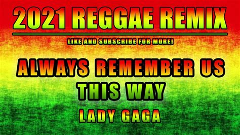 Lady Gaga Always Remember Us This Way Reggae Remix Youtube