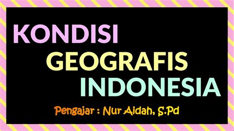 Video Pembelajaran Ips Kelas 7 Kondisi Geografis Indonesia Youtube