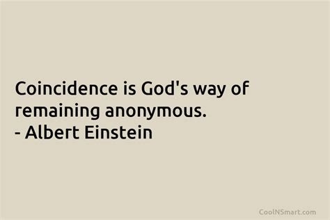 Albert Einstein Quote Coincidence Is Gods Way Of Remaining Anonymous