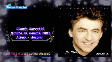 Claude Barzotti Quanto Mi Manchi 2003 Youtube