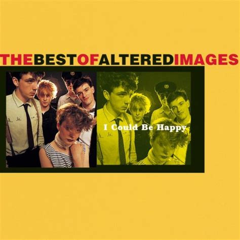 I Could Be Happy The Best Of Altered Images 1997 Altered Images