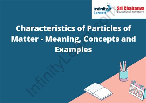 Characteristics Of Particles Of Matter Meaning Concepts And Examples