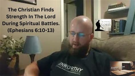 The Christian Finds Strength In The Lord During Spiritual Battles