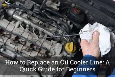 How To Replace An Oil Cooler Line A Quick Guide For Beginners
