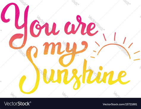 You Are My Sunshine Hand Drawn Lettering Isolated Vector Image