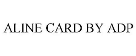 We did not find results for: ALINE CARD BY ADP Trademark of ADP, LLC. Serial Number: 85336615 :: Trademarkia Trademarks