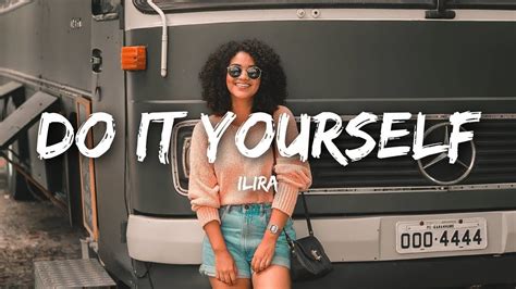 Ilira Do It Yourself Lyrics Yours Lyrics Songs Song Lyrics