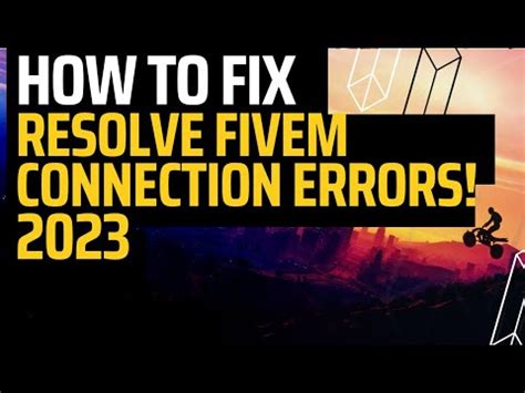 How To Fix Fivem Connection Errors Fix Fivem Particle System Outage