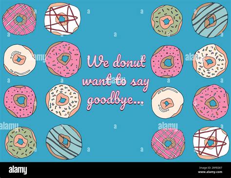 Illustration of we donut want to say goodbye text with various donuts