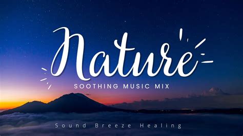 Relaxing Music With Beautiful Nature Peaceful Piano And Guitar Music By Sound Breeze Healing