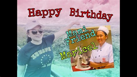 Happy Birthday Mami Friend Maricel 😘 3 Youtube