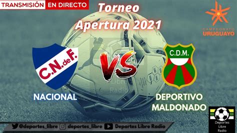 🔴 En Vivo Nacional 🆚 Deportivo Maldonado 1️⃣2️⃣da Fecha Torneo