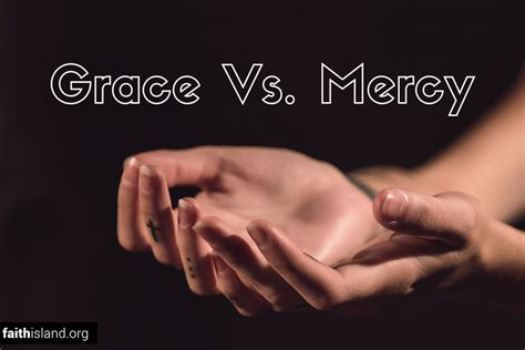 Grace Vs Mercy Whats The Difference Faith Island