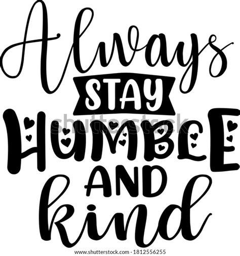 Always Stay Humble Kind Stock Vector Royalty Free 1812556255