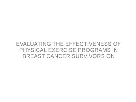 Evaluating The Effectiveness Of Physical Exercise Programs In Breast Cancer Survivors On Health