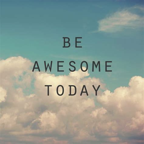 Be Awesome Today Art Print By Alicia Bock Inspirational Words