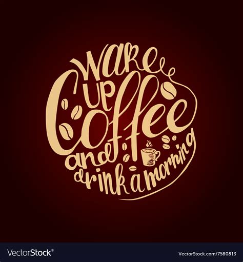 Inscription Wake Up Coffee And Drink A Morning Vector Image