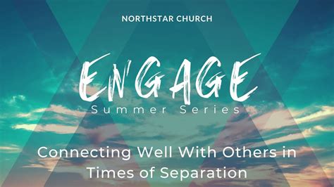 Connecting Well With Others In Times Of Separation Northstar Church
