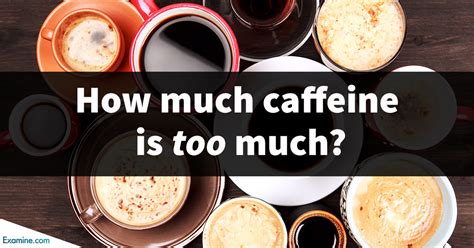 How much caffeine is too much? | Examine.com