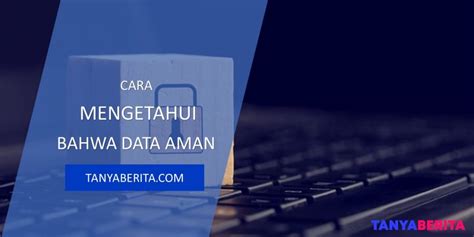 Cara Mengetahui bahwa Data Aman