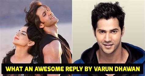 A Reporter Asked Varun Dhawan About Hrithik Kangana Mess He Nailed It With The Wittiest Reply