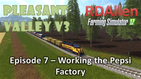 Farming Simulator 17 Mp Pleasant Valley 17 V3 E7 Working On The Pepsi