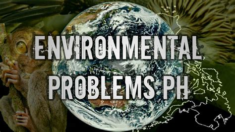 Our planet faces significant environmental problems. ENVIRONMENTAL PROBLEMS IN THE PHILIPPINES - YouTube