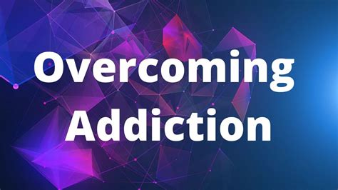 Overcoming Addiction Youtube