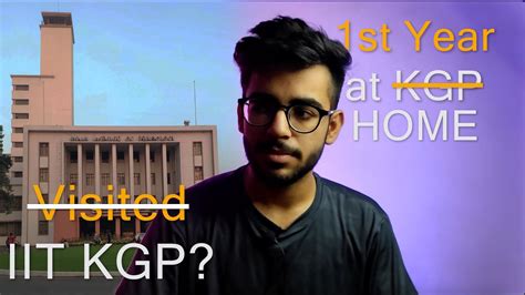 why is iit kgp not calling us first year at iit kharagpur youtube