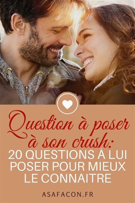 Question À Poser À Son Crush 20 Questions À Lui Poser Pour Mieux Le Connaitre 20 Questions