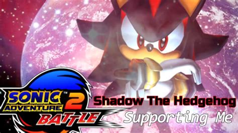 Sonic Adventure 2 Shadow The Hedgehog Tribute With Supporting Me The