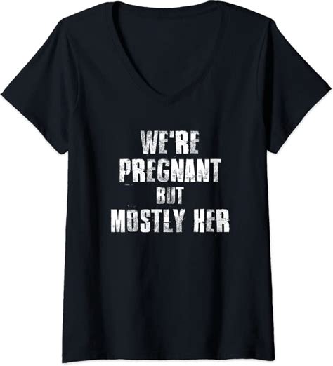 Womens Were Pregnant But Mostly Her Pregnancy Announcement V Neck T