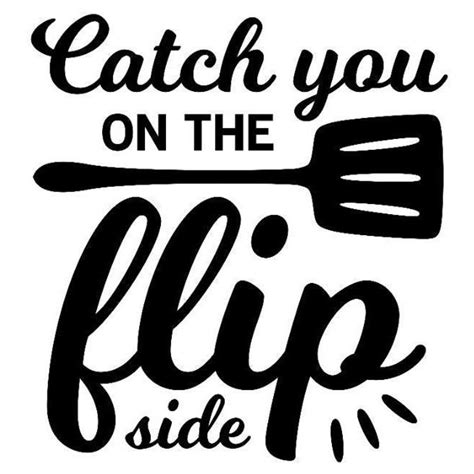 Catch You On The Flip Side Kitchen Svg File For Cricut Svg Etsy