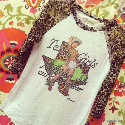 Texas Girls Just Like You Only Prettier Cheetah Raglan Texas Girls Pretty Shirts T Shirts