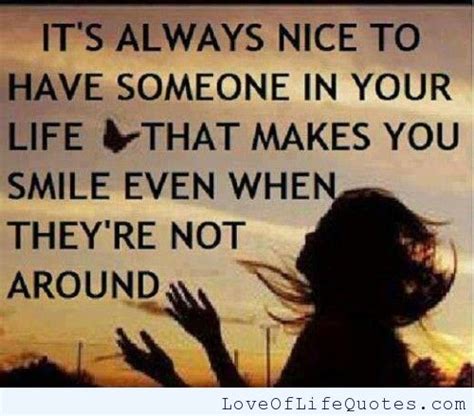 Someone Who Makes You Smile Love Of Life Quotes