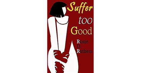 Suffer Too Good A Bdsm Fantasy By Rosie D Ruthers