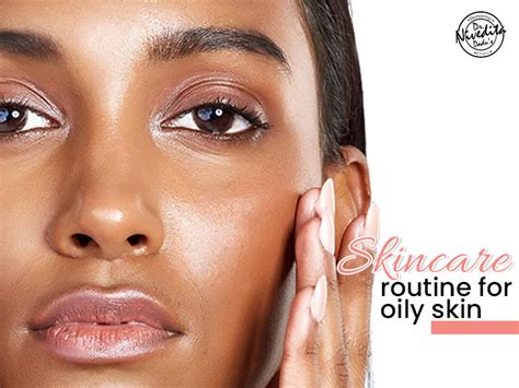 Daily Skin Care Routine For Oily Skin Everything You Need To Know