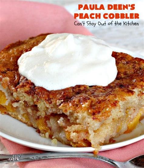 Deen does not condone or find the use of racial epithets acceptable. Paula Deen's Peach Cobbler - Can't Stay Out of the Kitchen