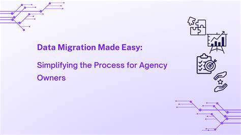 Data Migration Made Easy Simplifying The Process For Agency Owners