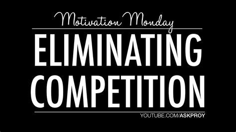 Eliminating Competition Motivation Monday Youtube