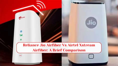 Jio Airfiber Vs Airtel Xstream Airfiber A Brief Comparison