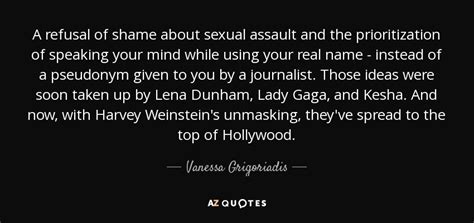 Vanessa Grigoriadis Quote A Refusal Of Shame About Sexual Assault And The Prioritization