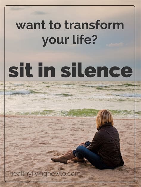 20 Ways Sitting In Silence Can Completely Transform Your Life Healthy