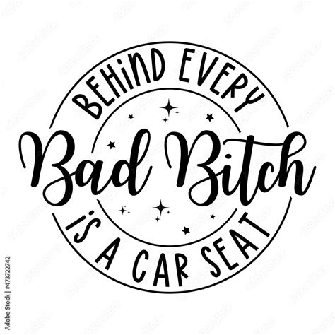 Behind Every Bad Bitch Is A Car Seat Ornaments Stock Vector Adobe Stock