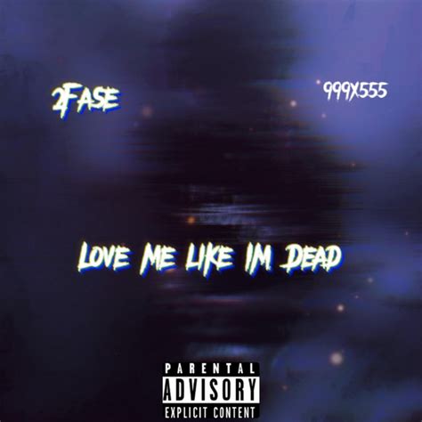Love Me Like Im Dead 999x555 Album By 2fase Spotify